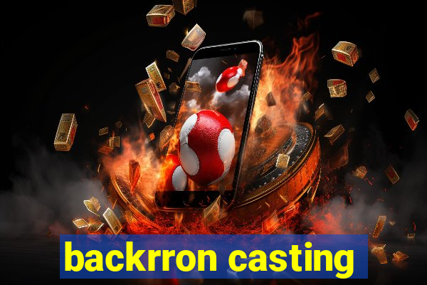 backrron casting